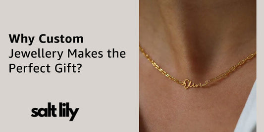 Why Custom Jewellery Makes the Perfect Gift?